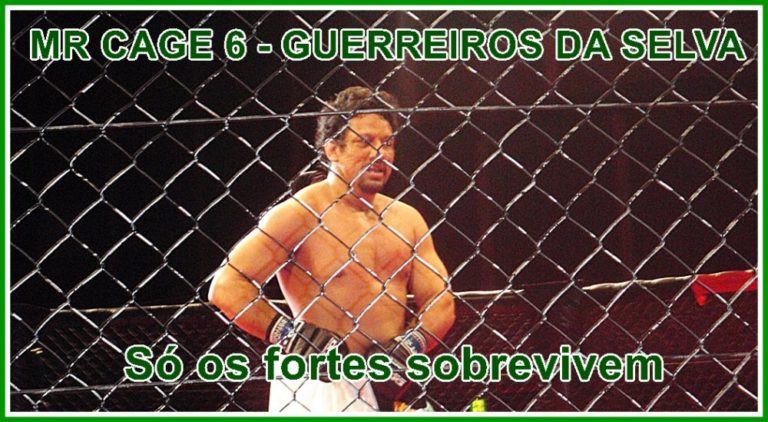 Mr. CAGE 6 – GUERREIROS DA SELVA ! 06.09.17